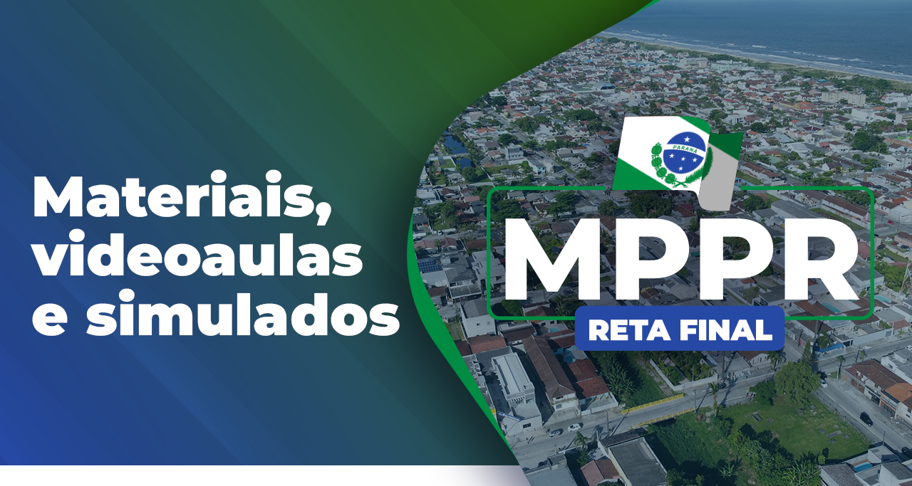 MP/ PR - Promotor de Justiça - Reta Final para o concurso do MPPR - (2023)